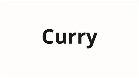 How to Pronounce curry .